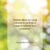 George Bernard Shaw quote: “Home life is no more natural to…”- at QuotesQuotesQuotes.com