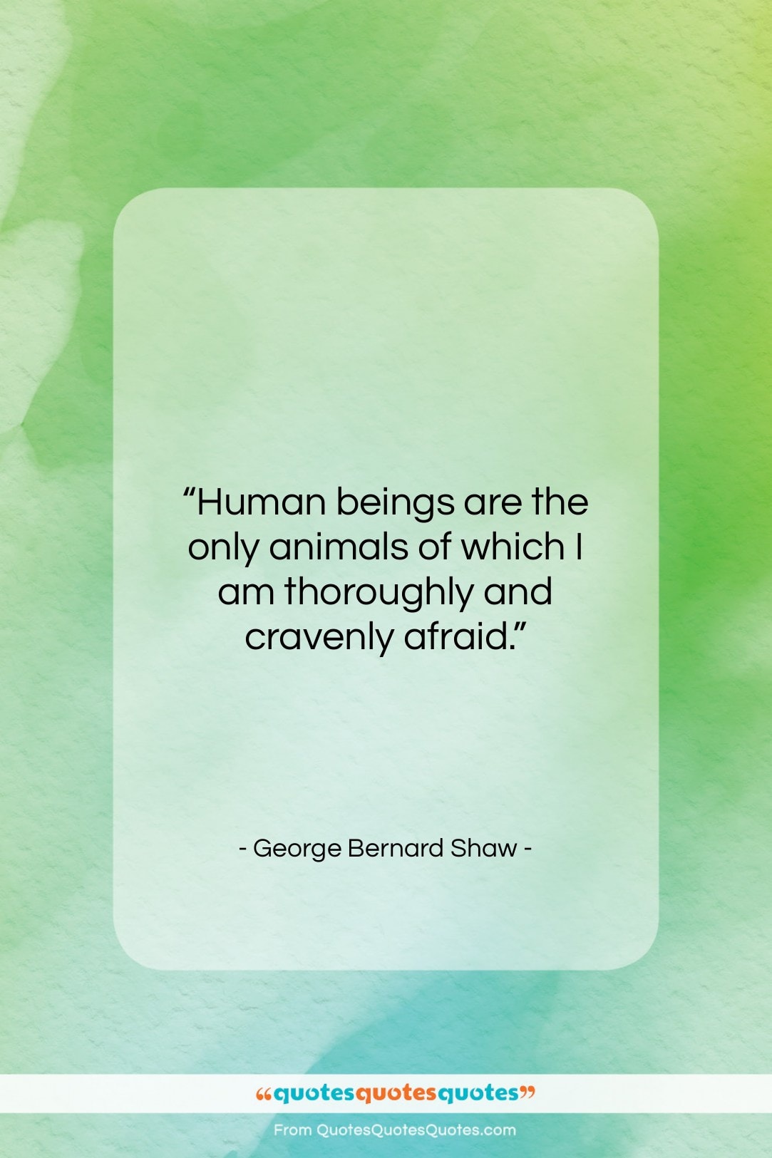 George Bernard Shaw quote: “Human beings are the only animals of…”- at QuotesQuotesQuotes.com