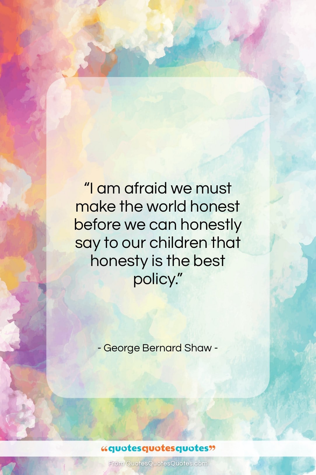 George Bernard Shaw quote: “I am afraid we must make the…”- at QuotesQuotesQuotes.com