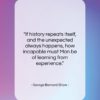 George Bernard Shaw quote: “If history repeats itself, and the unexpected…”- at QuotesQuotesQuotes.com