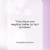 George Bernard Shaw quote: “If you injure your neighbor, better not…”- at QuotesQuotesQuotes.com