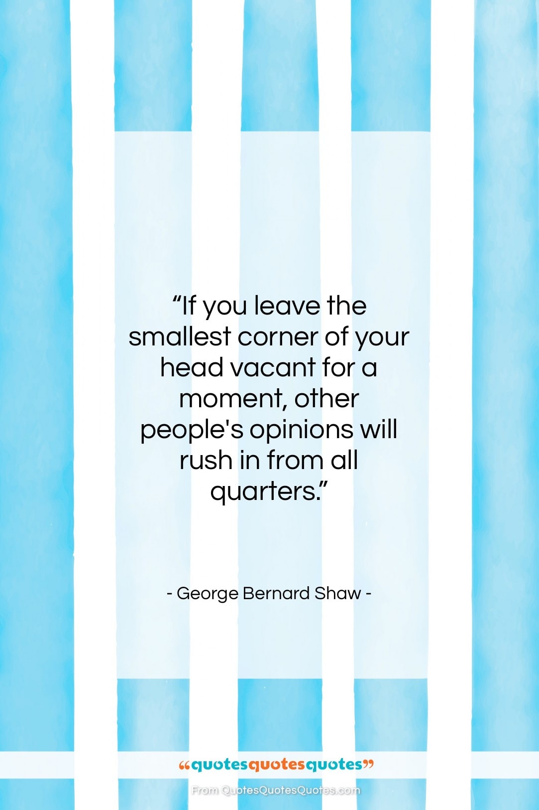 George Bernard Shaw quote: “If you leave the smallest corner of…”- at QuotesQuotesQuotes.com