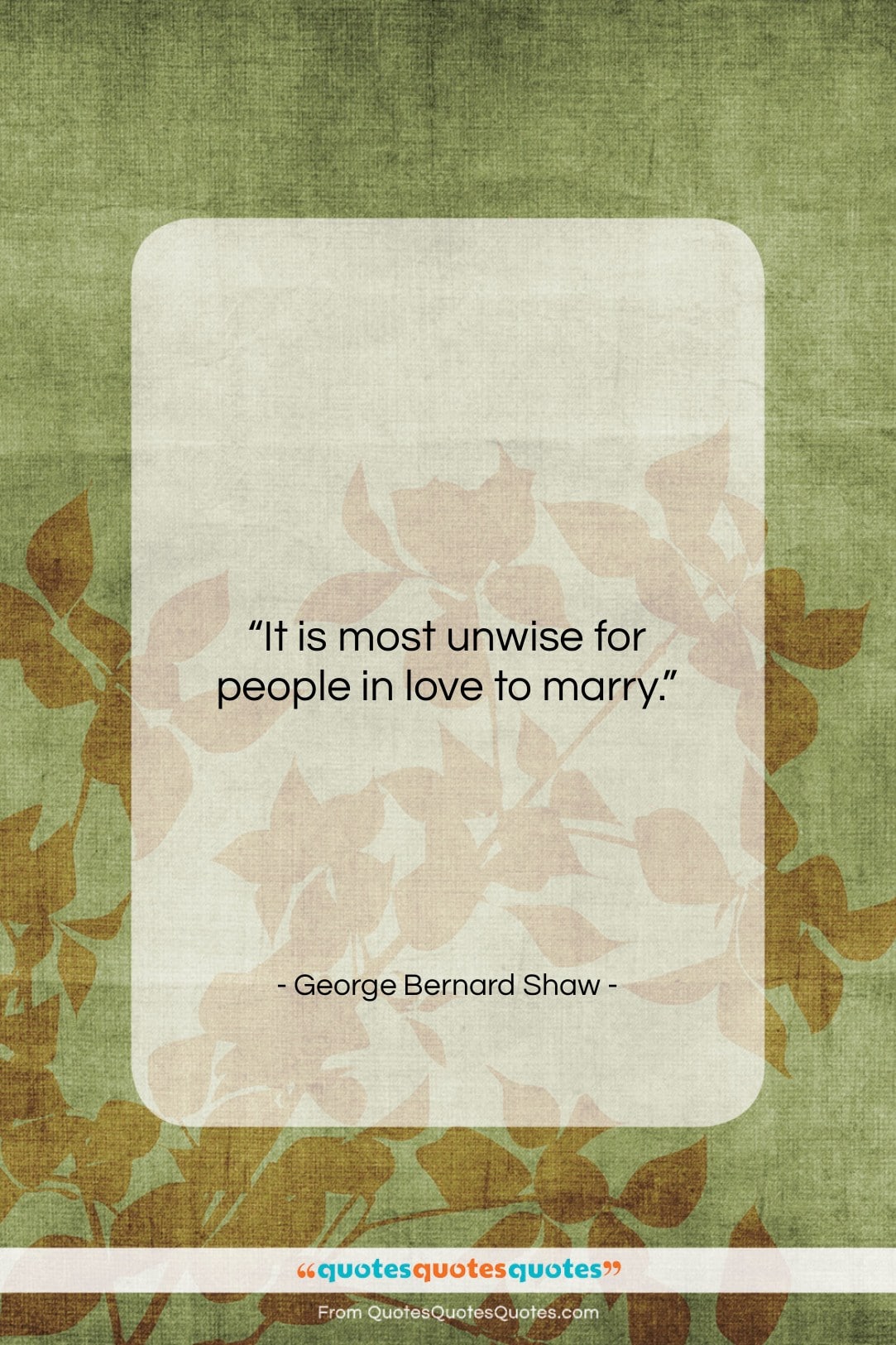 George Bernard Shaw quote: “It is most unwise for people in…”- at QuotesQuotesQuotes.com