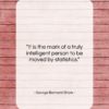 George Bernard Shaw quote: “It is the mark of a truly…”- at QuotesQuotesQuotes.com
