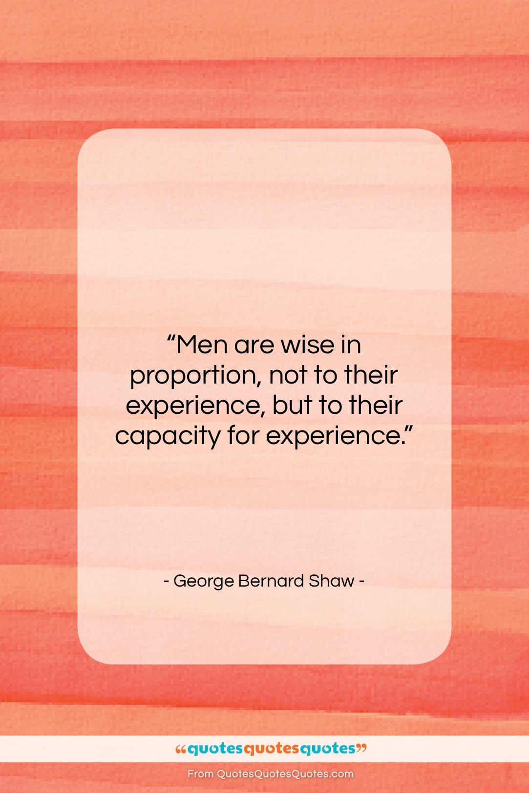 George Bernard Shaw quote: “Men are wise in proportion, not to…”- at QuotesQuotesQuotes.com