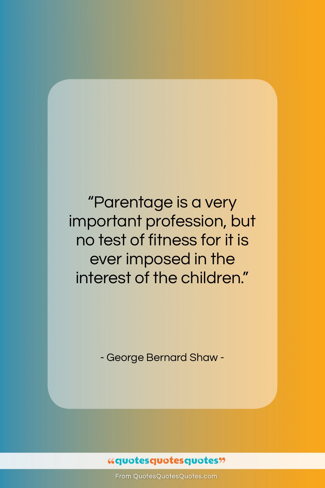 George Bernard Shaw quote: “Parentage is a very important profession, but…”- at QuotesQuotesQuotes.com