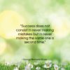George Bernard Shaw quote: “Success does not consist in never making…”- at QuotesQuotesQuotes.com