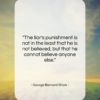 George Bernard Shaw quote: “The liar’s punishment is not in the…”- at QuotesQuotesQuotes.com