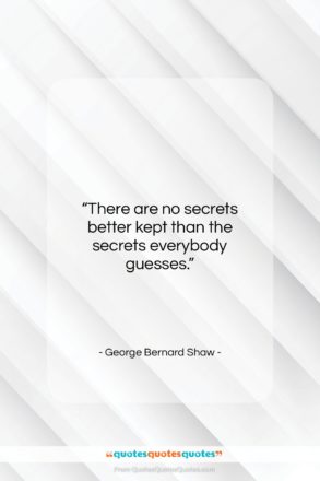 George Bernard Shaw quote: “There are no secrets better kept than…”- at QuotesQuotesQuotes.com