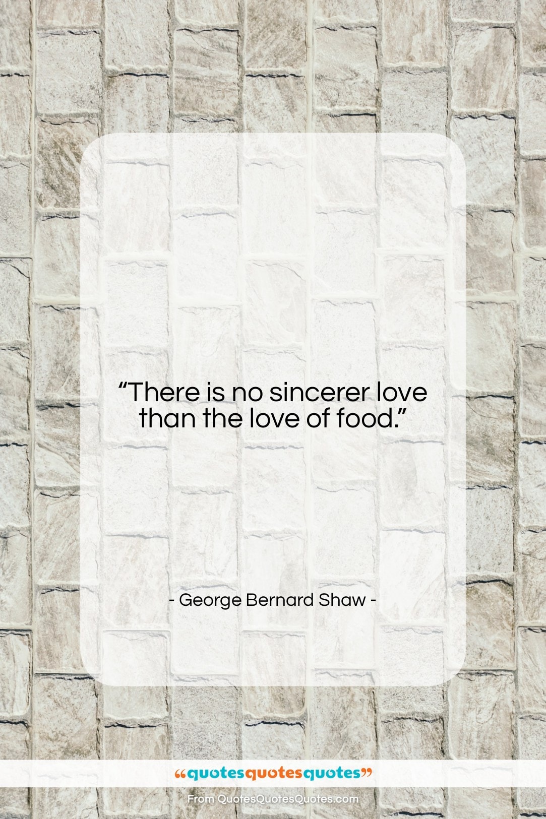 George Bernard Shaw quote: “There is no sincerer love than the…”- at QuotesQuotesQuotes.com