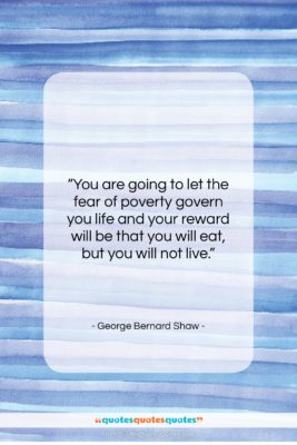 George Bernard Shaw quote: “You are going to let the fear…”- at QuotesQuotesQuotes.com
