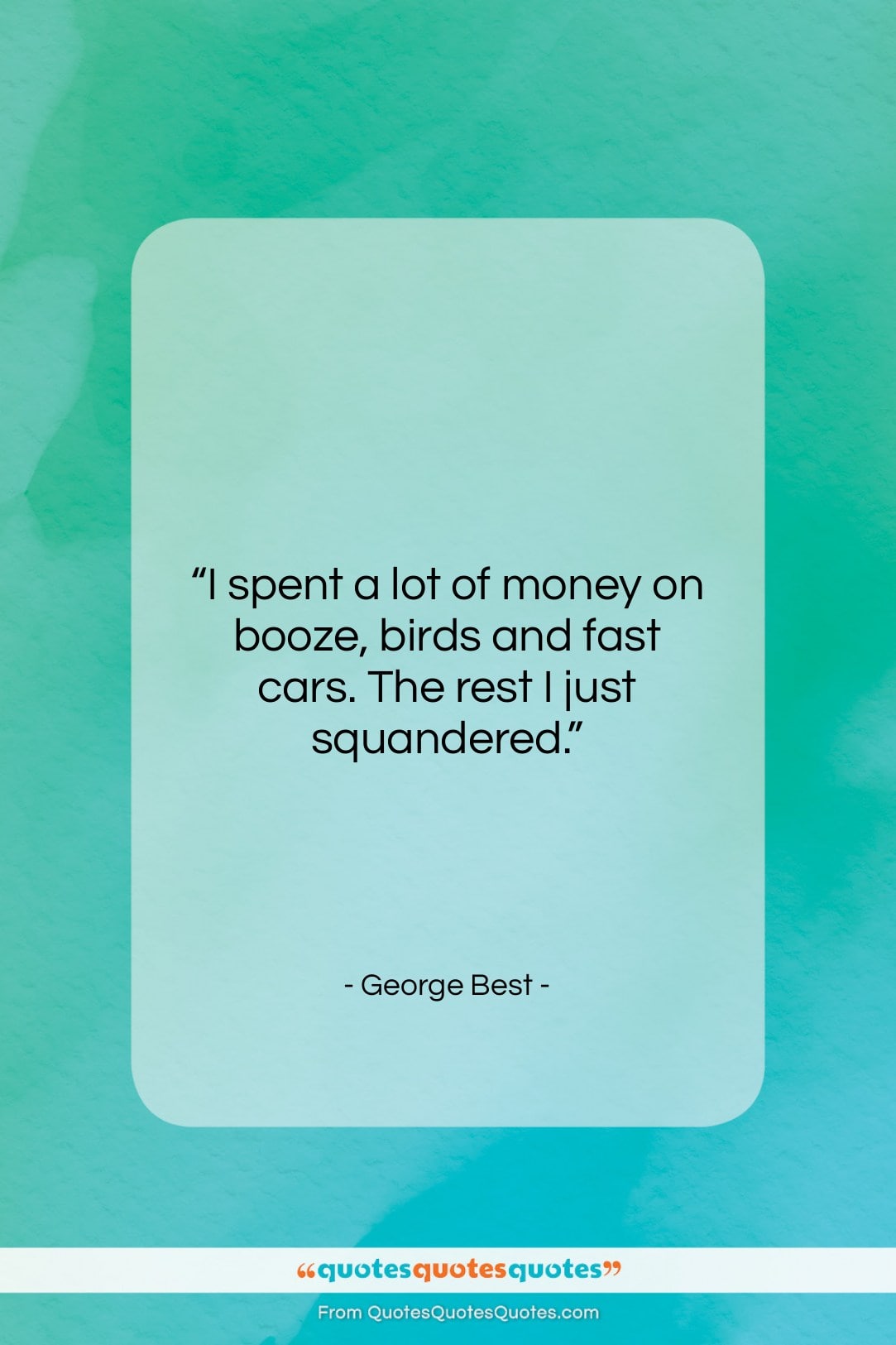 George Best quote: “I spent a lot of money on…”- at QuotesQuotesQuotes.com