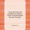 George Burns quote: “If you live to be one hundred,…”- at QuotesQuotesQuotes.com