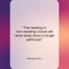 George Byron quote: “The reading or non-reading a book will…”- at QuotesQuotesQuotes.com