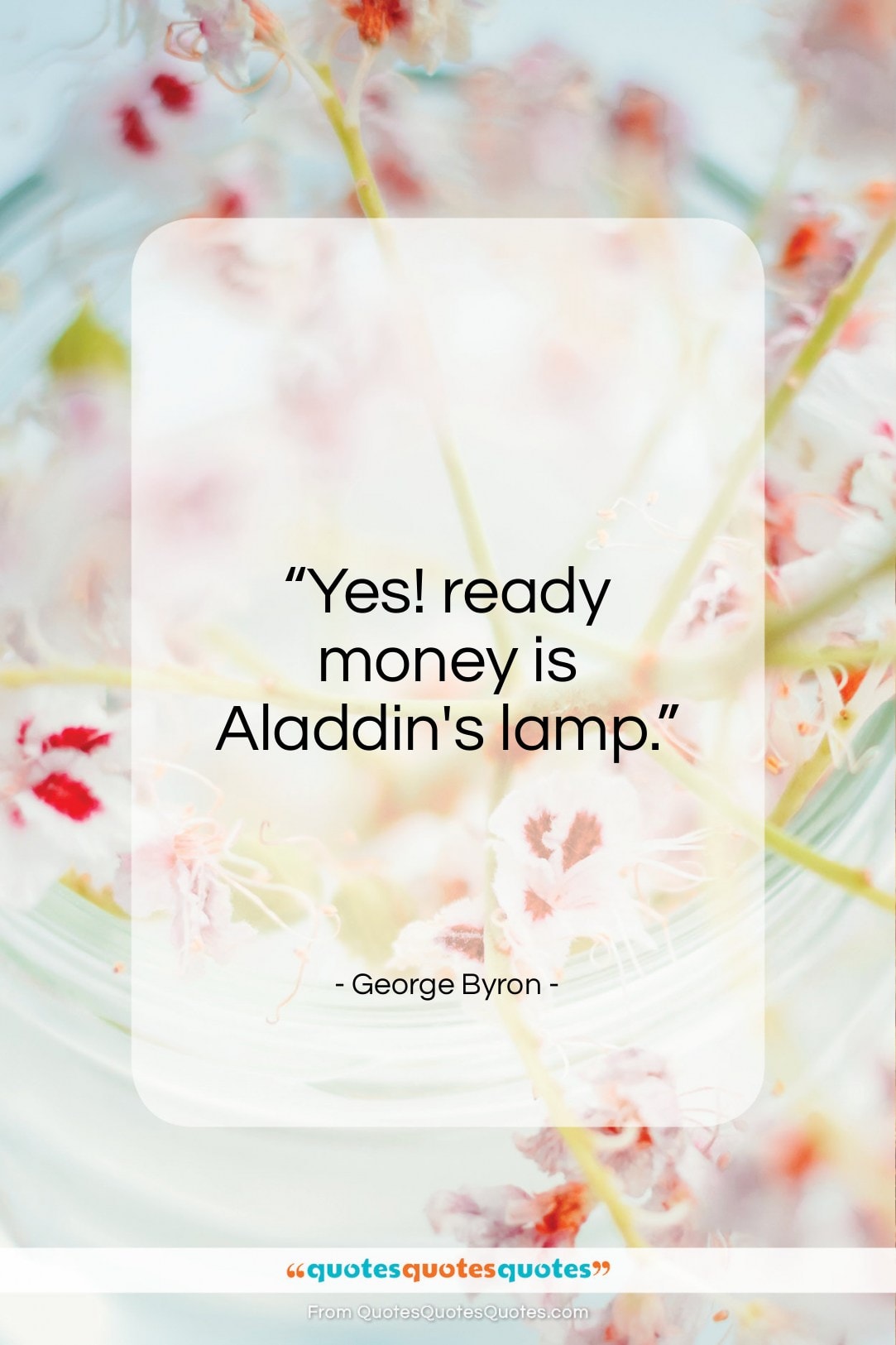 George Byron quote: “Yes! ready money is Aladdin’s lamp…”- at QuotesQuotesQuotes.com