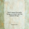 George Carlin quote: “Don’t sweat the petty things and don’t…”- at QuotesQuotesQuotes.com