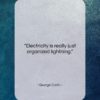 George Carlin quote: “Electricity is really just organized lightning….”- at QuotesQuotesQuotes.com