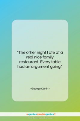 George Carlin quote: “The other night I ate at a…”- at QuotesQuotesQuotes.com
