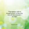 George Carlin quote: “The reason I talk to myself is…”- at QuotesQuotesQuotes.com