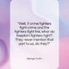 George Carlin quote: “Well, if crime fighters fight crime and…”- at QuotesQuotesQuotes.com