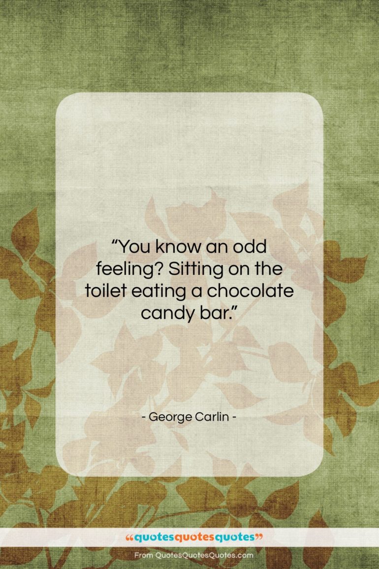 George Carlin quote: “You know an odd feeling? Sitting on…”- at QuotesQuotesQuotes.com