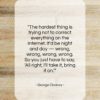 George Clooney quote: “The hardest thing is trying not to…”- at QuotesQuotesQuotes.com
