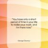 George Clooney quote: “You have only a short period of…”- at QuotesQuotesQuotes.com