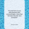 George Crabbe quote: “Our farmers round, well-pleased with constant gain,…”- at QuotesQuotesQuotes.com