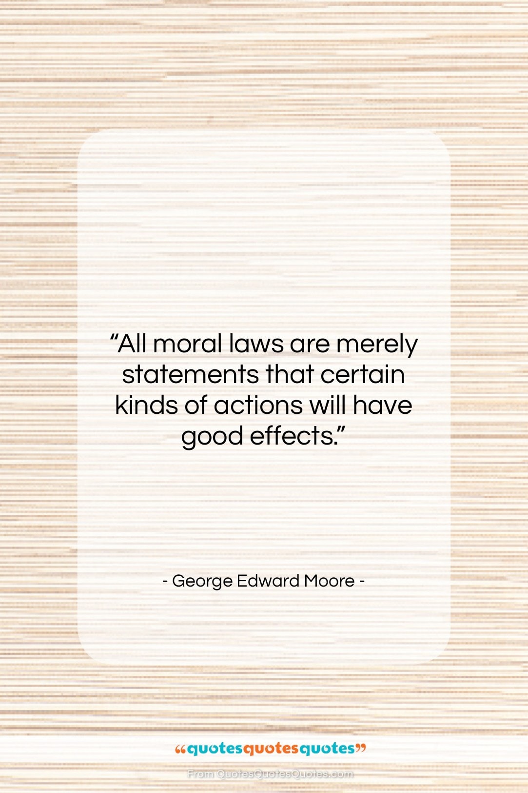 George Edward Moore quote: “All moral laws are merely statements that…”- at QuotesQuotesQuotes.com