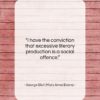 George Eliot (Mary Anne Evans) quote: “I have the conviction that excessive literary…”- at QuotesQuotesQuotes.com