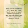 George Eliot (Mary Anne Evans) quote: “Play not with paradoxes. That caustic which…”- at QuotesQuotesQuotes.com