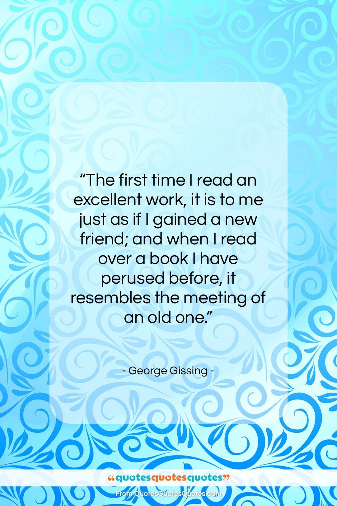 George Gissing quote: “The first time I read an excellent…”- at QuotesQuotesQuotes.com