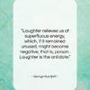 George Gurdjieff quote: “Laughter relieves us of superfluous energy, which,…”- at QuotesQuotesQuotes.com