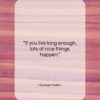 George Halas quote: “If you live long enough, lots of…”- at QuotesQuotesQuotes.com