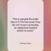 George Halas quote: “Many people flounder about in life because…”- at QuotesQuotesQuotes.com