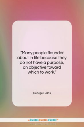 George Halas quote: “Many people flounder about in life because…”- at QuotesQuotesQuotes.com