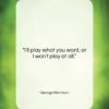 George Harrison quote: “I’ll play what you want, or I…”- at QuotesQuotesQuotes.com