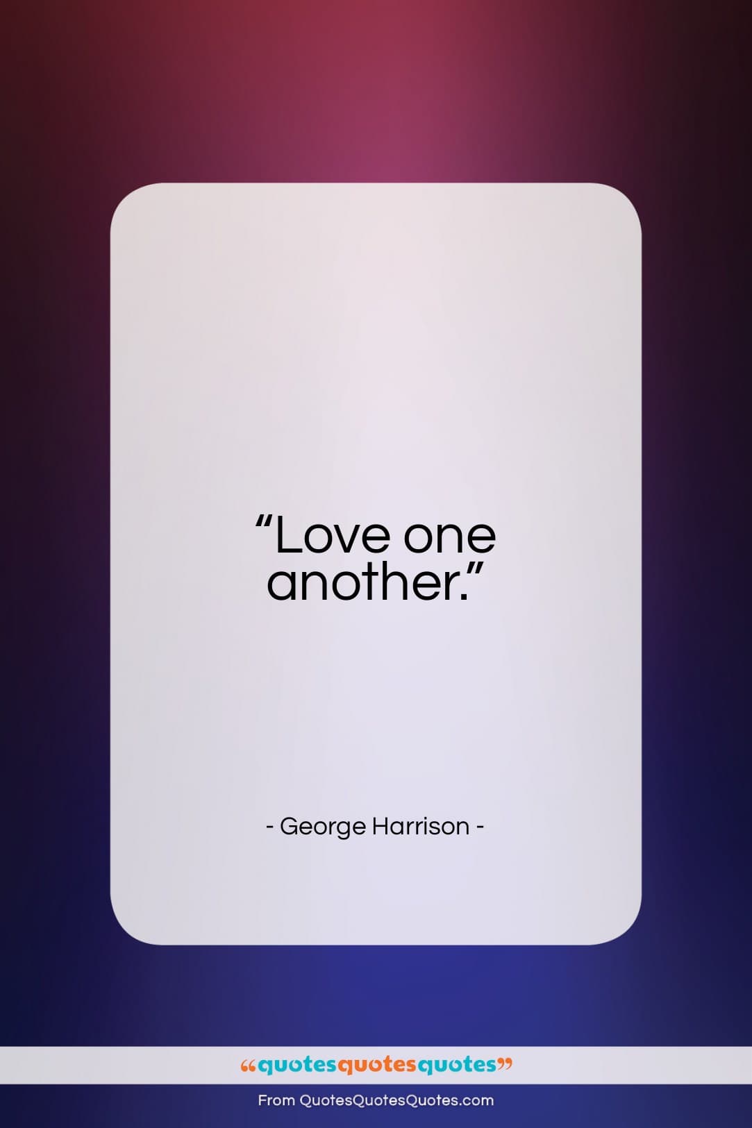 George Harrison quote: “Love one another…”- at QuotesQuotesQuotes.com