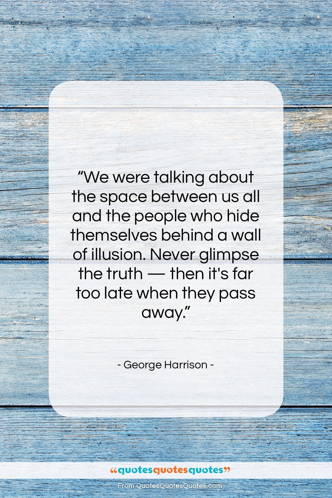 George Harrison quote: “We were talking about the space between…”- at QuotesQuotesQuotes.com