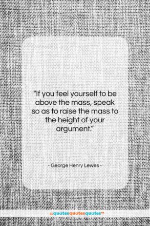 George Henry Lewes quote: “If you feel yourself to be above…”- at QuotesQuotesQuotes.com