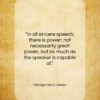 George Henry Lewes quote: “In all sincere speech, there is power;…”- at QuotesQuotesQuotes.com