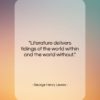 George Henry Lewes quote: “Literature delivers tidings of the world within…”- at QuotesQuotesQuotes.com