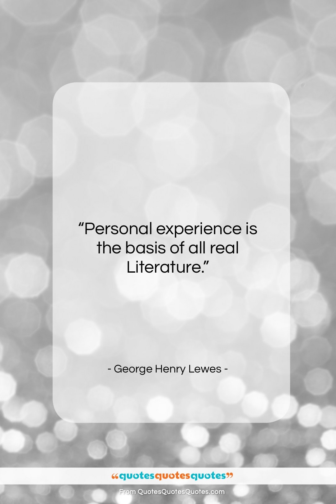 George Henry Lewes quote: “Personal experience is the basis of all…”- at QuotesQuotesQuotes.com