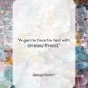 George Herbert quote: “A gentle heart is tied with an…”- at QuotesQuotesQuotes.com