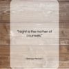 George Herbert quote: “Night is the mother of counsels….”- at QuotesQuotesQuotes.com