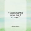 George Herbert quote: “Punishment is lame, but it comes…”- at QuotesQuotesQuotes.com