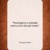 George Jessel quote: “Marriage is a mistake every man should…”- at QuotesQuotesQuotes.com