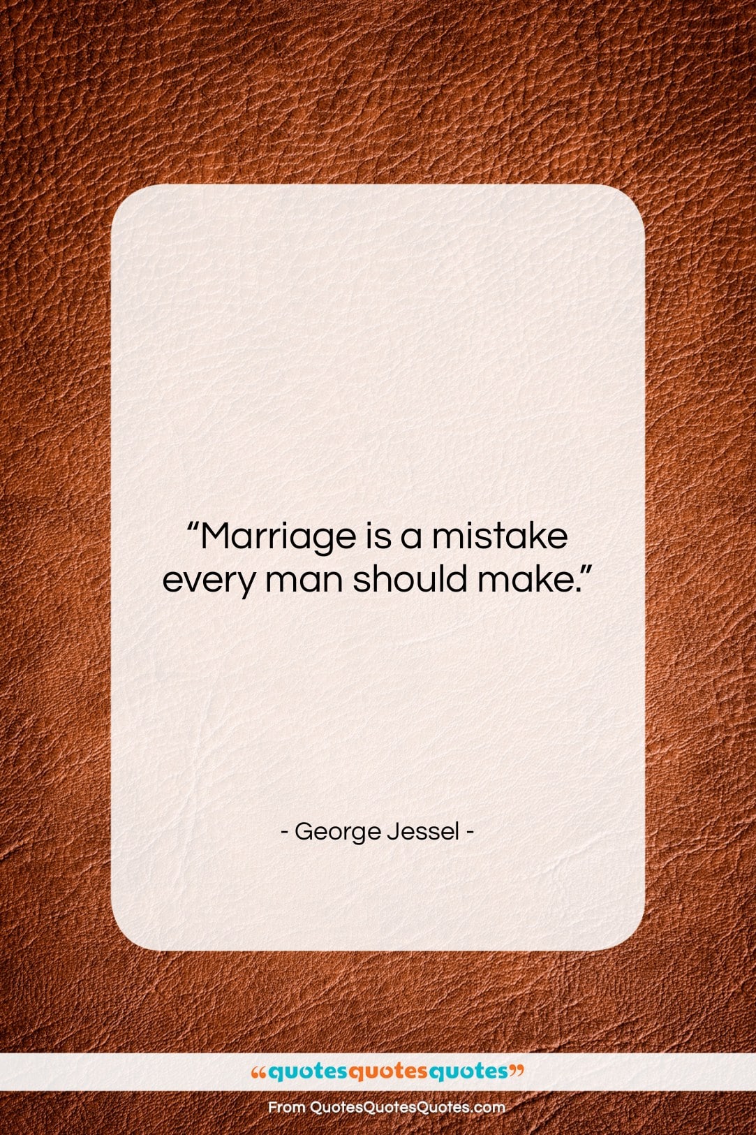 George Jessel quote: “Marriage is a mistake every man should…”- at QuotesQuotesQuotes.com