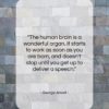 George Jessel quote: “The human brain is a wonderful organ….”- at QuotesQuotesQuotes.com