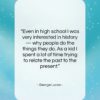 George Lucas quote: “Even in high school I was very…”- at QuotesQuotesQuotes.com